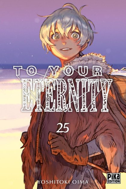 To Your Eternity T. 25 - Par Yoshitoki Oima - Éd. Pika