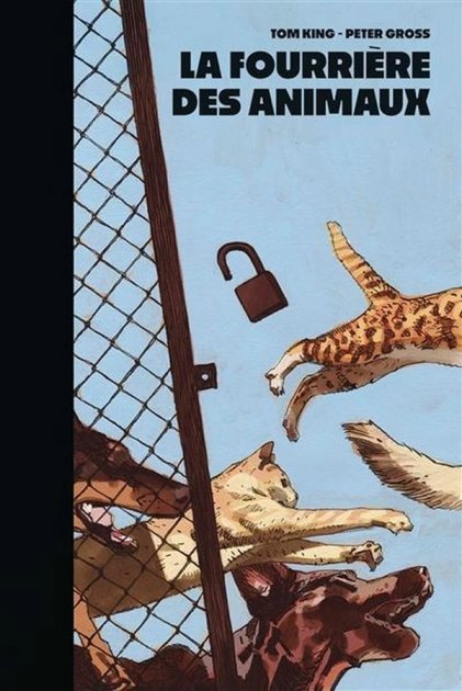 La Fourrière des animaux – Par Tom King & Peter Gross – Éd. (.)