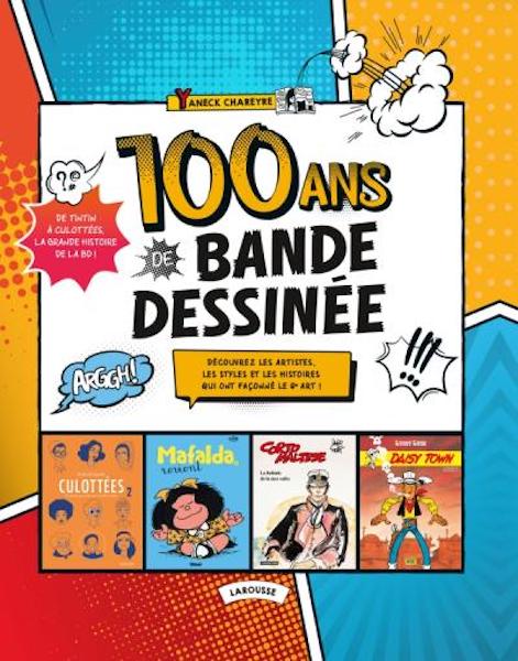 "100 ans de bande dessinée" et autres livres de Larousse ou d'ailleurs sur le 9e art