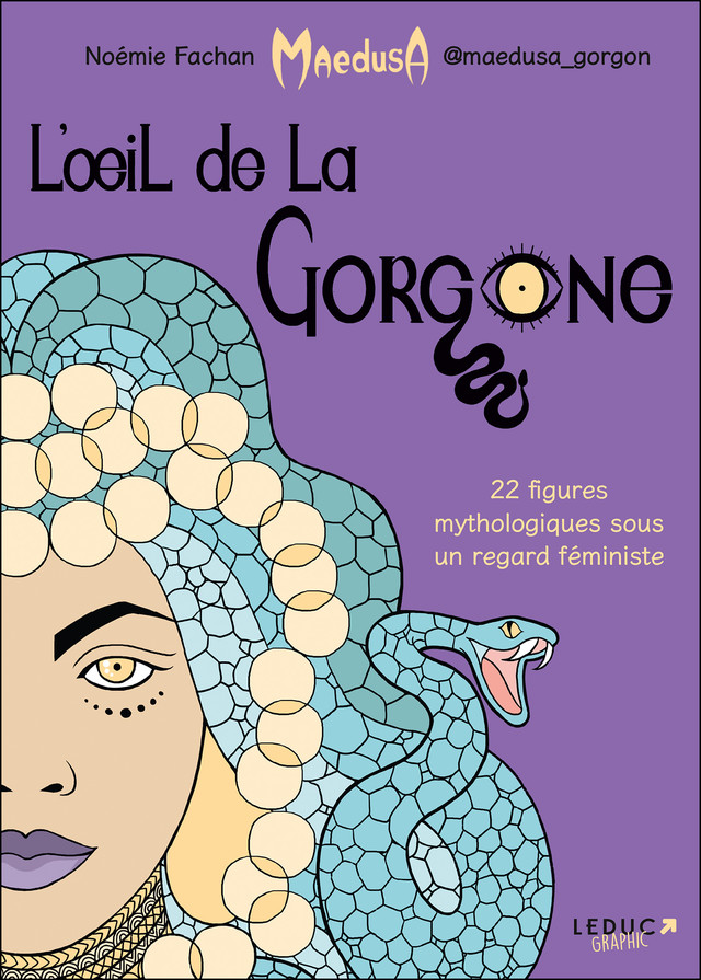 L'Œil de la Gorgone, 22 figures mythologiques sous un regard féministe - Par Noémie Fachan AKA @maedusa_gorgon – Ed. Leduc Graphic