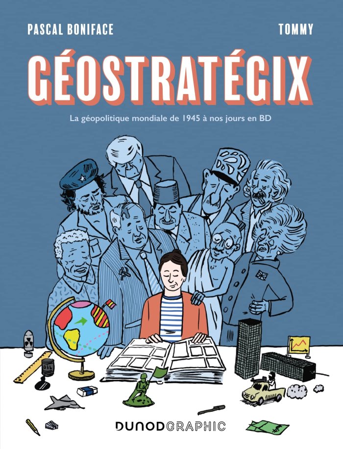 Géostratégix – Par Pascal Boniface et Tommy – Ed. Dunod Graphic