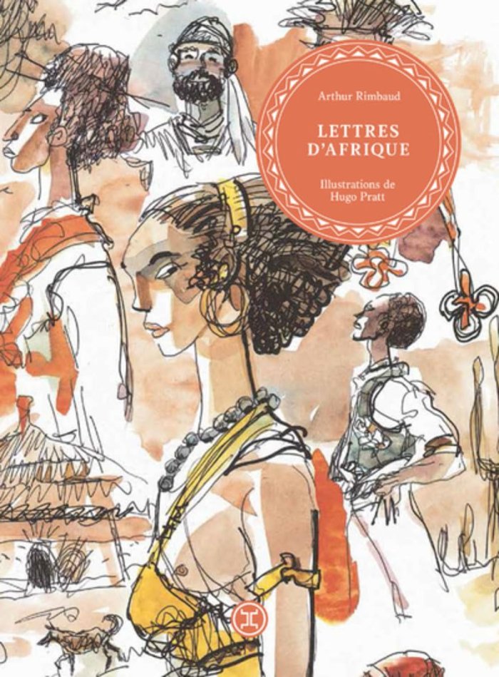 Lettres d'Afrique – Par Arthur Rimbaud – Illustré par Hugo Pratt – Ed. Le Tripode