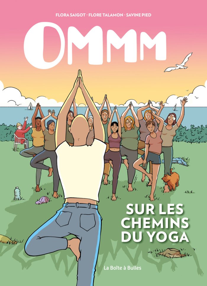 Ommm, sur les chemins du yoga - Par Flora Saigot, Flore Talamon & Savine Pied - La Boîte à Bulles