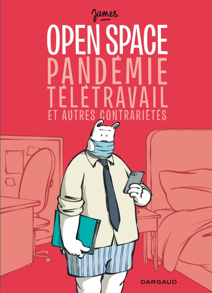 Open Space : pandémie, télétravail et autres contrariétés - Par James - Dargaud