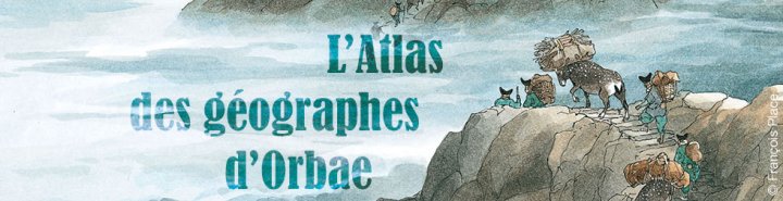 Exposition "L'Atlas des géographes d'Orbae"